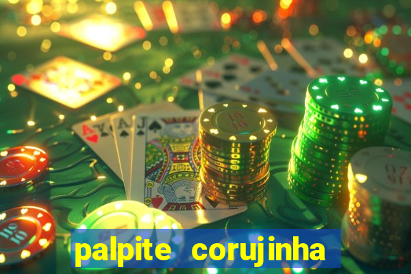 palpite corujinha de hoje